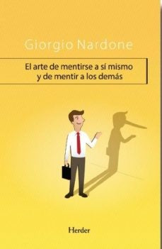 ARTE DE MINTIRSE A SI MISMO Y DE MENTIR