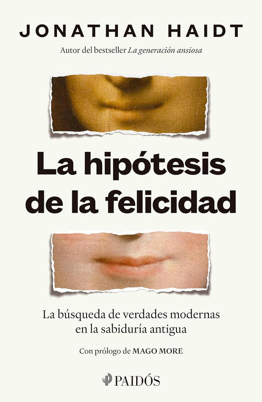 LA HIPÓTESIS DE LA FELICIDAD. LA BÚSQUEDA DE VERDADES MODERNAS EN LA SABIDURÍA ANTIGUA