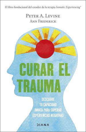 Portada de Curar el trauma (ISBN 9786070789465)