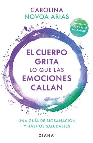 Portada de El cuerpo grita lo que las emociones callan (ISBN 9786070798245)