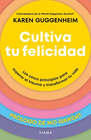 Portada de Cultiva tu felicidad (ISBN 9786073916219)