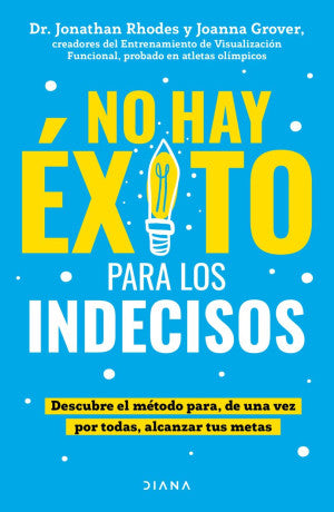 Portada de No hay éxito para los indecisos (ISBN 9786073923620)