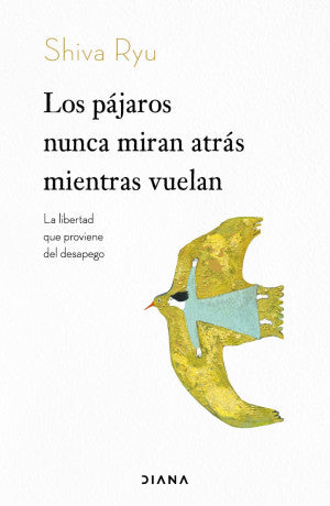 Portada de Los pájaros nunca miran atrás mientras vuelan (ISBN 9786073926720)