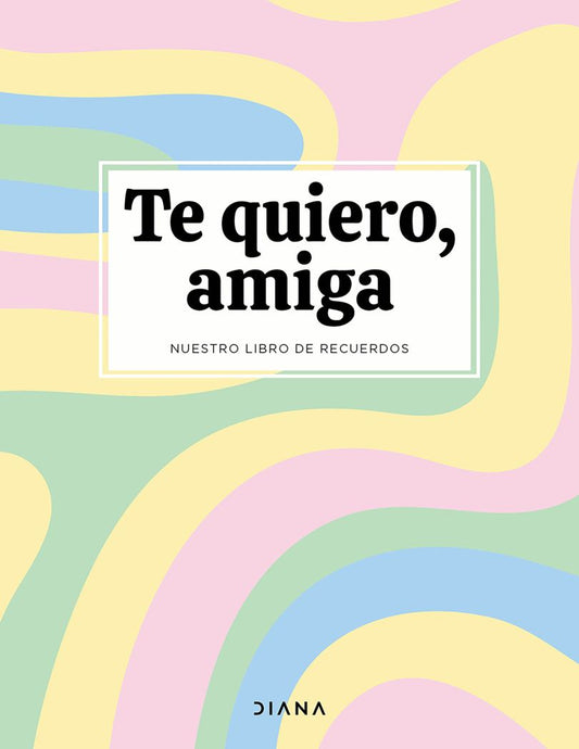 Portada de Te quiero amiga (ISBN 9786073938235)
