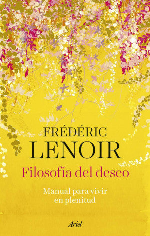 FILOSOFÍA DEL DESEO. MANUAL PARA VIVIR EN PLENITUD