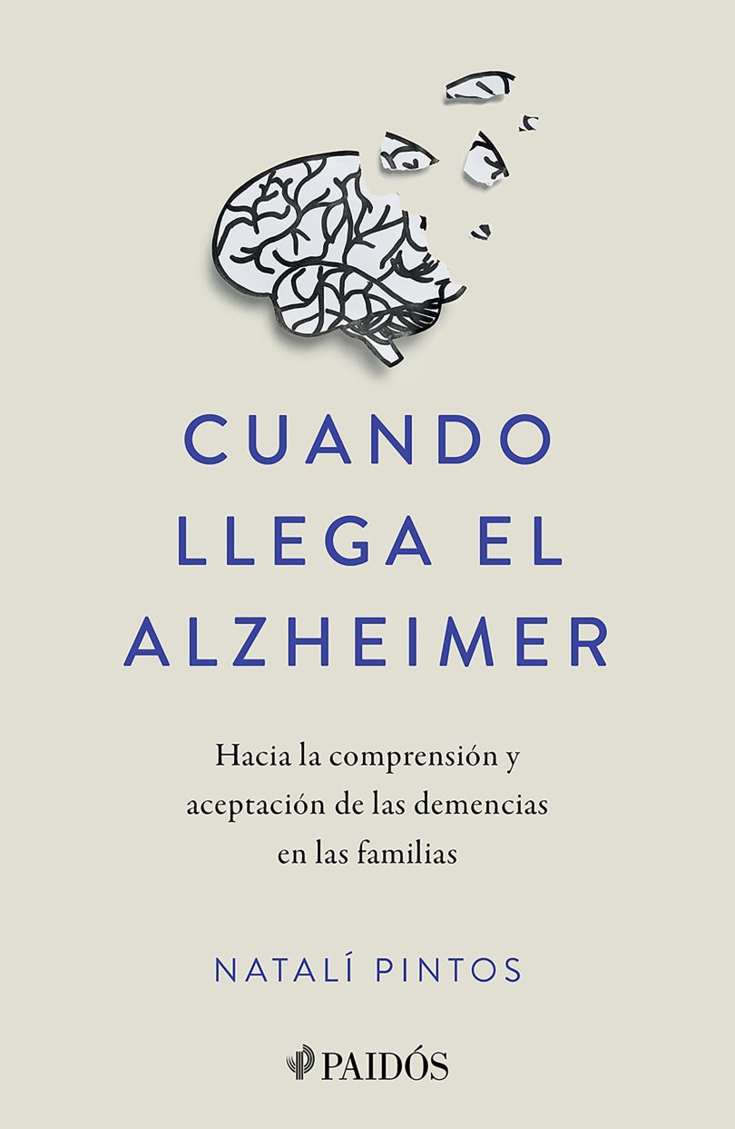 CUANDO LLEGA EL ALZHEIMER. HACIA LA COMPRENSIÓN Y ACEPTACIÓN DE LAS DEMENCIAS EN LAS FAMILIAS
