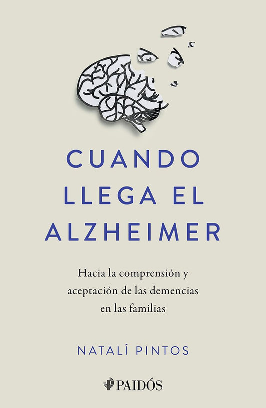 CUANDO LLEGA EL ALZHEIMER. HACIA LA COMPRENSIÓN Y ACEPTACIÓN DE LAS DEMENCIAS EN LAS FAMILIAS