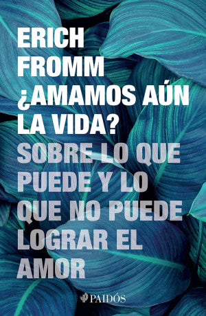 ¿ AMAMOS AÚN LA VIDA?. SOBRE LO QUE PUEDE Y LO QUE NO PUEDE LOGRAR EL AMOR