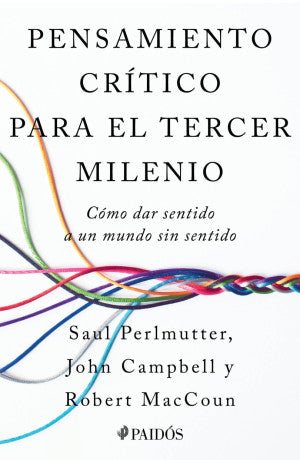 PENSAMIENTO CRÍTICO PARA EL TERCER MILENIO. CÓMO DAR SENTIDO A UN MUNDO SON SENTIDO