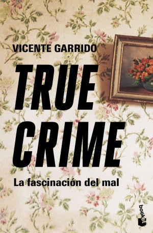TRUE CRIME. LA FASCINACIÓN DEL MAL