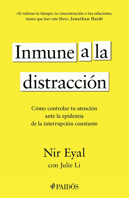 INMUNE A LA DISTRACCIÓN. CÓMO CONTROLAR TU ATENCIÓN ANTE LA EPIDEMIA DE LA INTERRUPCIÓN CONSTANTE