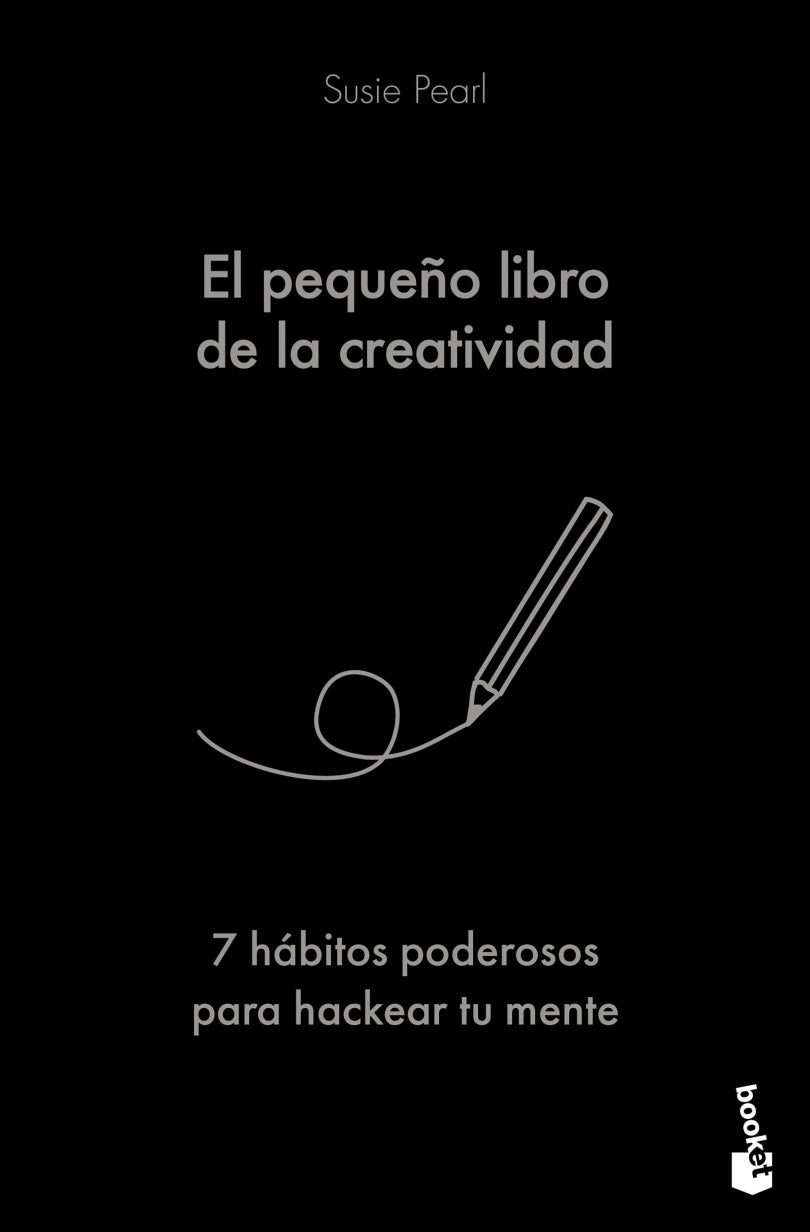 EL PEQUEÑO LIBRO DE LA CREATIVIDAD. 7 HÁBITOS PARA HACKEAR TU MENTE