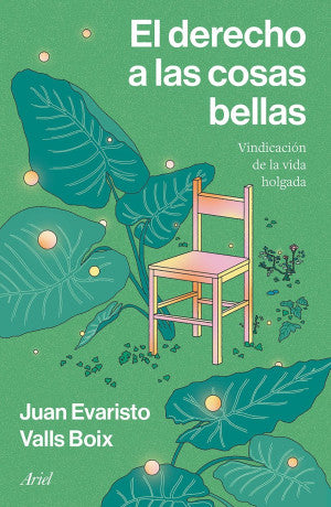 EL DERECHO A LAS COSAS BELLAS. VINDICACIÓN DE LA VIDA HOLGADA