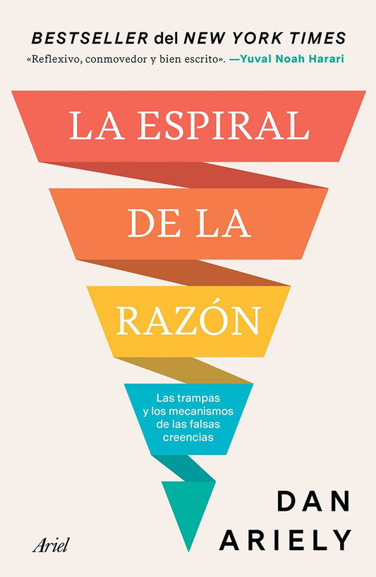 LA ESPIRAL DE LA RAZÓN. LAS TRAMPAS Y LOS MECANISMOS DE LAS FALSAS CREENCIAS