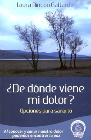 Portada de DE DONDE VIENE MI DOLOR?: OPCIONES PARA SANARLO (ISBN 9786078200009)