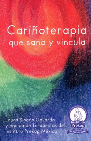 Portada de CARINOTERAPIA QUE SANA Y VINCULA (ISBN 9786078200061)