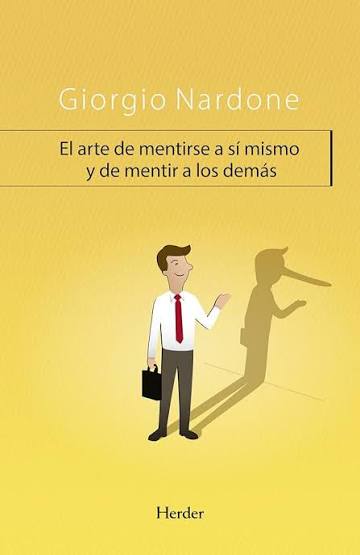 ARTE DE MENTIRSE A SÍ MISMO Y DE MENTIR A LOS DEMÁS