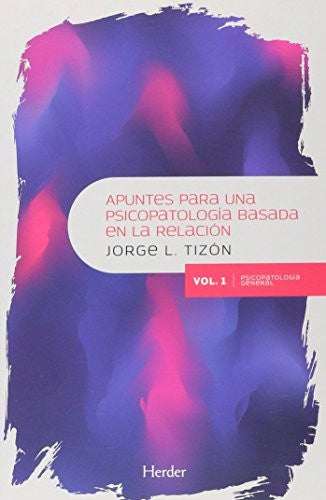 APUNTES PARA UNA PSICOPATOLOGIA BASADA EN LA RELACION. VOL.