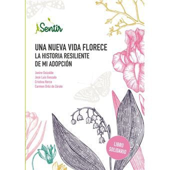 UNA NUEVA VIDA FLORECE. LA HISTORIA RESILIENTE DE MI ADOPCIO