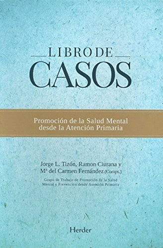 LIBRO DE CASOS: PROMOCION DE LA SALUD MENTAL DESDE LA ATENCI