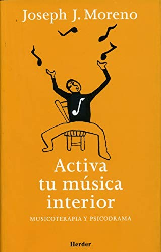 Activa tu música interior. Musicoterapia y psicodrama